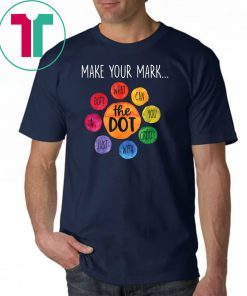 International Dot Day 2019 Gifts The Dot Make Your Mark T-Shirt