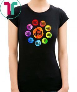 International Dot Day 2019 The Dot Make Your Mark T-Shirt T-Shirt