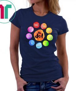 International Dot Day 2019 The Dot Make Your Mark Tee Shirt