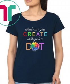 International Dot Day What Can You Create With Just A Dot Tee Shirt