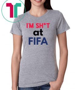 Limited Edition I’m Shit at FIFA Shirt