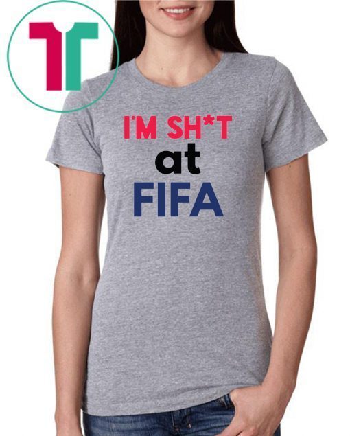 Limited Edition I’m Shit at FIFA Shirt