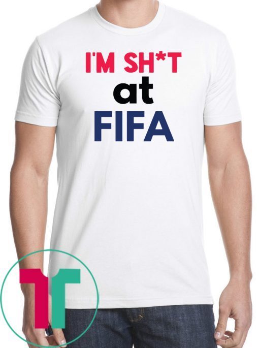 Limited Edition I’m Shit at FIFA Shirt