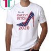 I’m a Racist bitch shirt