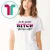 I’m the sweetest bitch you’ll ever meet shirt