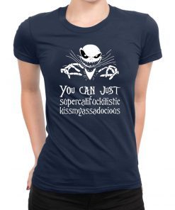 Jack Skellington You Can Just Supercalifragilistic Kissmyassadocious Shirt