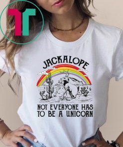 Jackalope not everyone has to be a Unicorn shirt