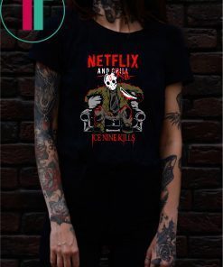 Jason voorhees netflix and chill kill ice nine kills halloween shirt