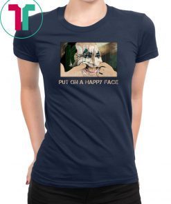 Joker joaquin phoenix put on a happy face Shirt