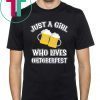 Just A Girl Who Loves Oktoberfest Beer Fest shirt