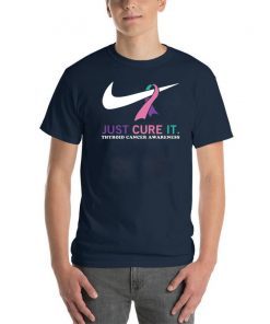 Just cure it Thyroid Cancer awareness shirt