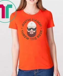 Justin Mason Threw The Beer Unisex Tee Shirt