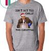 Kevin Malone Don’t Get Too Chilly This Christmas Tee Shirt