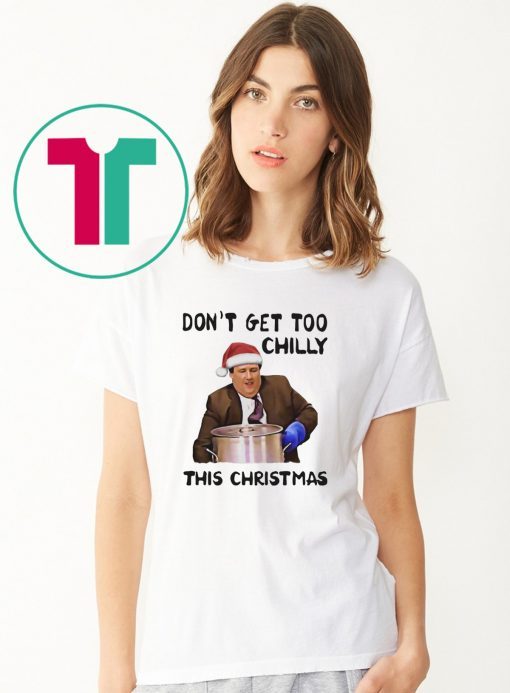 Kevin Malone Don’t Get Too Chilly This Christmas Tee Shirt