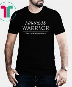 Kindness Warrior Down Syndrome Louisville Shirt