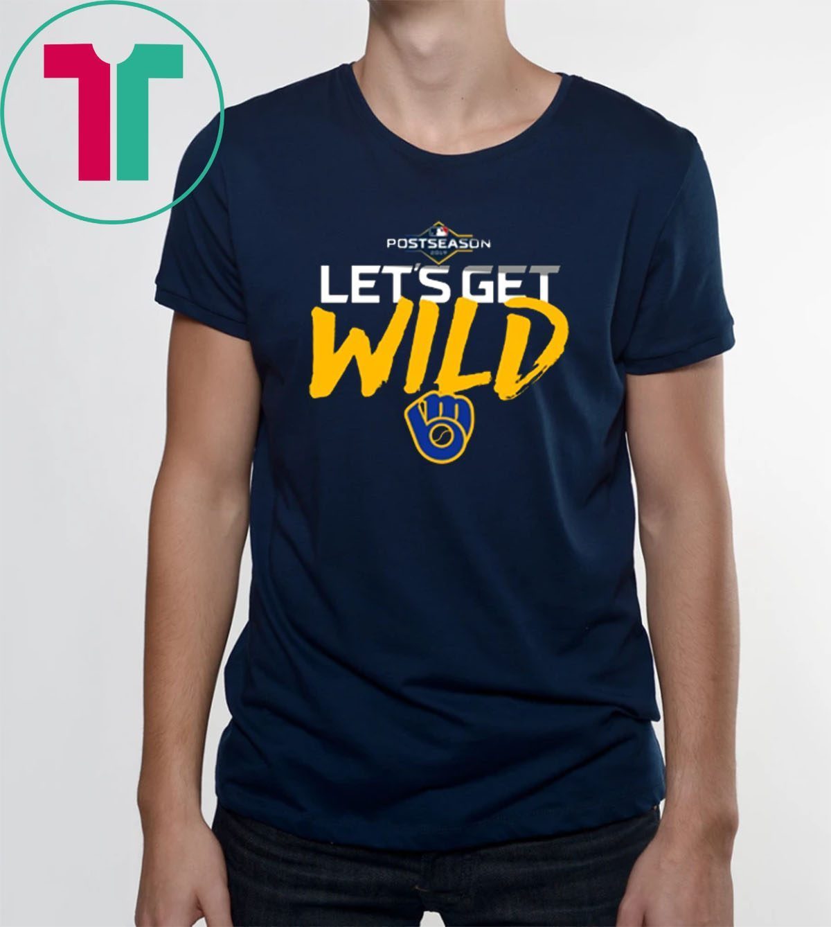Let's Get Wild Milwaukee Brewers Tee Shirt - Office Tee
