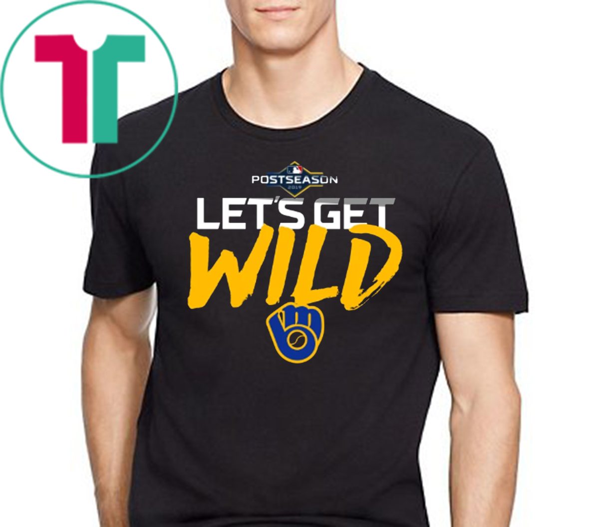 Let's Get Wild Milwaukee Brewers Tee Shirt - Office Tee