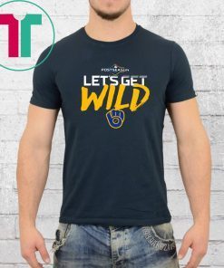 Let’s Get Wild Milwaukee Brewers Funny 2019 Tee Shirt