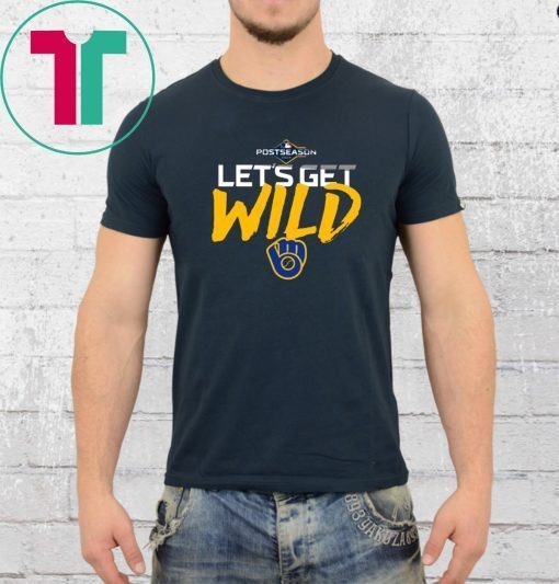 Let’s Get Wild Milwaukee Brewers Funny 2019 Tee Shirt