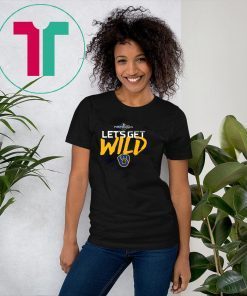 Let’s Get Wild Milwaukee Brewers Funny 2019 Tee Shirt