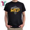Let’s Get Wild Milwaukee Brewers T Shirt