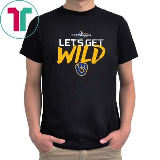 Let’s Get Wild Milwaukee Brewers T Shirt