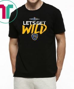 Limited Edition Let’s Get Wild Milwaukee Brewers Limited Edition Shirt