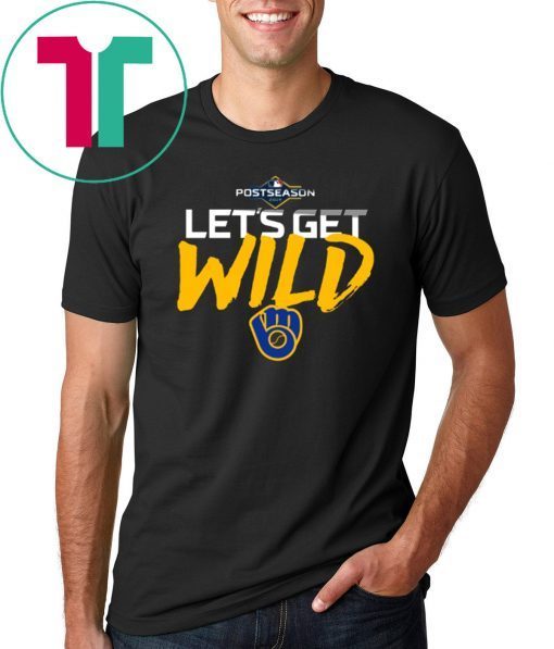 Let’s Get Wild Milwaukee Brewers Tee Shirt – Office Tee