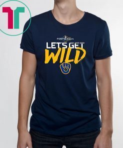 Let’s Get Wild Milwaukee Brewers Funny Tee Shirt