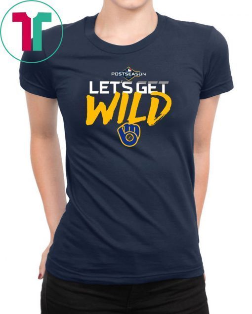 Let’s Get Wild Milwaukee Brewers T Shirt