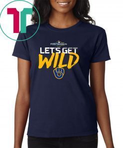 Let's Get Wild Milwaukee Brewers Shirt - Office Tee