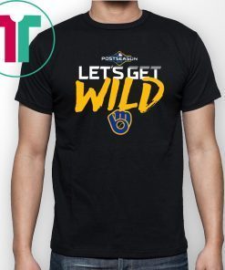 Let’s Get Wild Milwaukee Brewers Mens T-Shirt