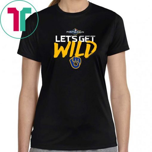 Let’s Get Wild Milwaukee Brewers Gift T Shirt