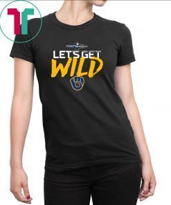 Let’s Get Wild Milwaukee Brewers Funny Tee Shirt