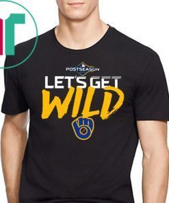 Let's Get Wild Milwaukee Brewers Shirt - Office Tee