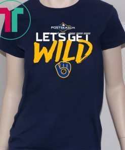 Let's Get Wild Milwaukee Brewers Tee Shirt - Office Tee