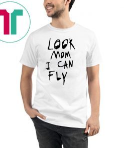 Look mom I can fly shirt