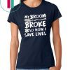 My Broom Broke So Now I Save Lives Nurse T-shirt