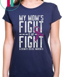 My Mom’s fight is my fight Alzheimer’s Disease awareness shirt