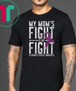 My Mom’s fight is my fight Alzheimer’s Disease awareness shirt