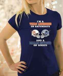 NFL I'm a texas longhorns on saturdays and a dallas cowboys on sundays shirt