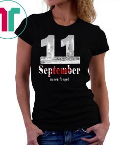 Never forget 11 september 2008 tshirt! 2008-2019