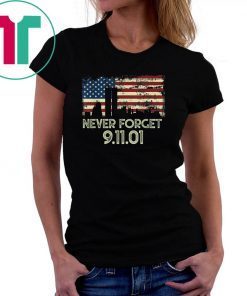 Never forget Patriotic 911 American Flag Vintage Gifts Tee Shirt