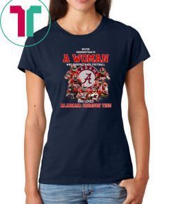 Never underestimate a woman who understands football and loves alabama crimson tide shirt