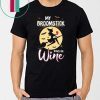 Nice My Broomstick Runs On Wine Witch Halloween Costume Gift shirt