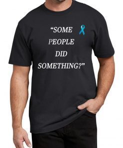 Nicholas Haros Some People Did Something Womens Tee Shirt
