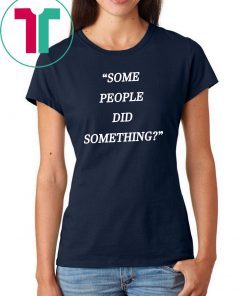 Nicholas Haros Some People Did Something Unisex T Shirt