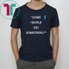 Nicholas Haros Some People Did Something Classic Tee Shirt