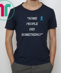 Nicholas Haros Some People Did Something Classic Tee Shirt