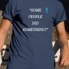 Offcial Nicholas Haros Some People Did Something Classic Tee Shirt